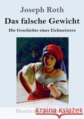 Das falsche Gewicht (Großdruck): Die Geschichte eines Eichmeisters Joseph Roth 9783847828952