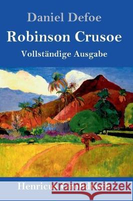 Robinson Crusoe (Großdruck): Vollständige Ausgabe Daniel Defoe 9783847829003