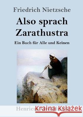 Also sprach Zarathustra (Großdruck): Ein Buch für Alle und Keinen Friedrich Wilhelm Nietzsche 9783847829065 Henricus