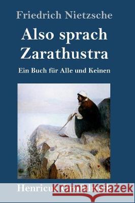 Also sprach Zarathustra (Großdruck): Ein Buch für Alle und Keinen Friedrich Wilhelm Nietzsche 9783847829072 Henricus