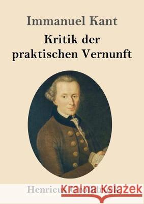 Kritik der praktischen Vernunft (Großdruck) Immanuel Kant 9783847829171 Henricus