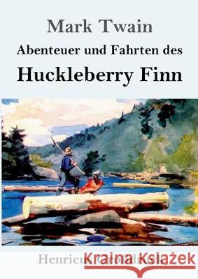 Abenteuer und Fahrten des Huckleberry Finn (Großdruck) Mark Twain 9783847829379 Henricus