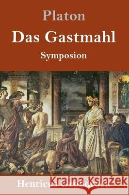 Das Gastmahl (Großdruck): (Symposion) Platon 9783847829393