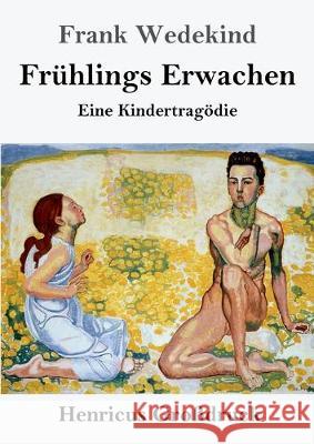 Frühlings Erwachen (Großdruck): Eine Kindertragödie Frank Wedekind 9783847829461 Henricus