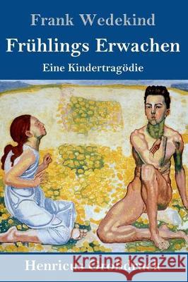 Frühlings Erwachen (Großdruck): Eine Kindertragödie Frank Wedekind 9783847829478 Henricus