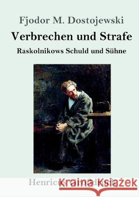 Verbrechen und Strafe (Großdruck): Raskolnikows Schuld und Sühne Fjodor M Dostojewski 9783847829546