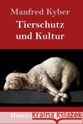 Tierschutz und Kultur (Großdruck) Manfred Kyber 9783847829775 Henricus