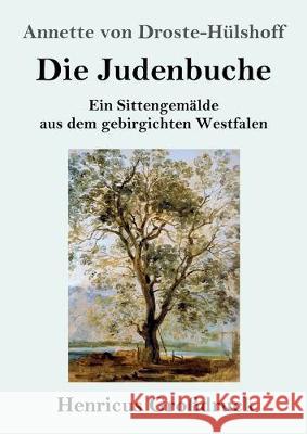 Die Judenbuche (Großdruck): Ein Sittengemälde aus dem gebirgichten Westfalen Annette Von Droste-Hülshoff 9783847829836 Henricus