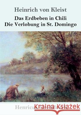 Das Erdbeben in Chili / Die Verlobung in St. Domingo (Großdruck) Heinrich Von Kleist 9783847829898