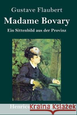 Madame Bovary (Großdruck): Ein Sittenbild aus der Provinz Gustave Flaubert 9783847829928 Henricus