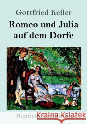 Romeo und Julia auf dem Dorfe (Großdruck) Keller, Gottfried 9783847830047 Henricus