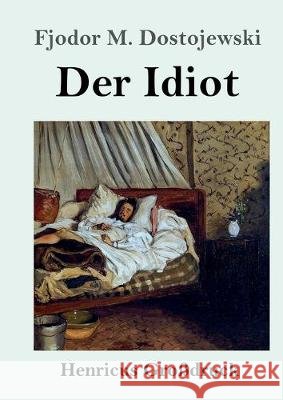 Der Idiot (Großdruck) Fjodor M Dostojewski 9783847830498