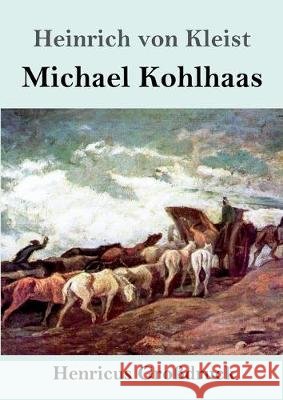 Michael Kohlhaas (Großdruck) Heinrich Von Kleist 9783847830528 Henricus