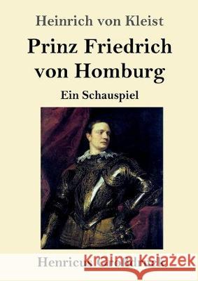 Prinz Friedrich von Homburg (Großdruck): Ein Schauspiel Kleist, Heinrich Von 9783847830580 Henricus