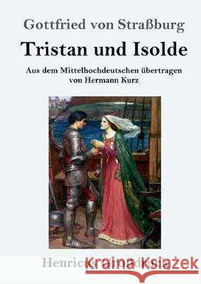 Tristan und Isolde (Großdruck): Aus dem Mittelhochdeutschen übertragen von Hermann Kurz Gottfried Von Straßburg 9783847830771 Henricus