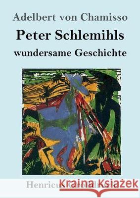 Peter Schlemihls wundersame Geschichte (Großdruck) Adelbert Von Chamisso 9783847830832