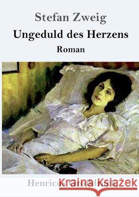 Ungeduld des Herzens (Großdruck): Roman Stefan Zweig 9783847831020 Henricus