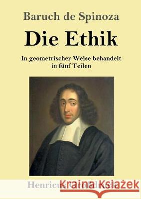 Die Ethik (Großdruck): In geometrischer Weise behandelt in fünf Teilen Baruch De Spinoza 9783847831129