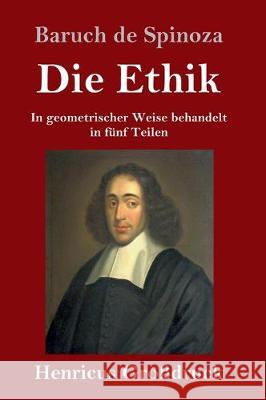 Die Ethik (Großdruck): In geometrischer Weise behandelt in fünf Teilen Baruch De Spinoza 9783847831136