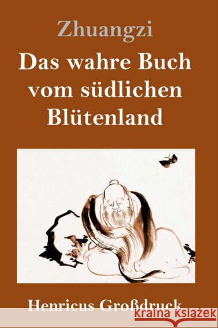 Das wahre Buch vom südlichen Blütenland (Großdruck) Zhuangzi 9783847831174