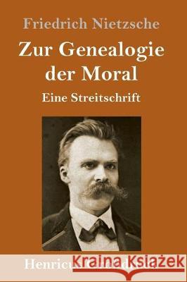 Zur Genealogie der Moral (Großdruck): Eine Streitschrift Friedrich Wilhelm Nietzsche 9783847831273 Henricus