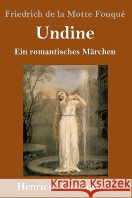 Undine (Großdruck): Ein romantisches Märchen Friedrich de la Motte Fouqué 9783847831327
