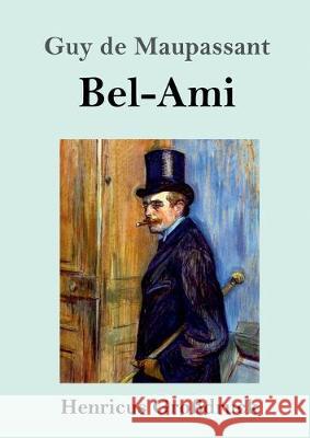 Bel-Ami (Großdruck) Guy De Maupassant 9783847831334