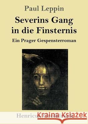 Severins Gang in die Finsternis (Großdruck): Ein Prager Gespensterroman Paul Leppin 9783847831549