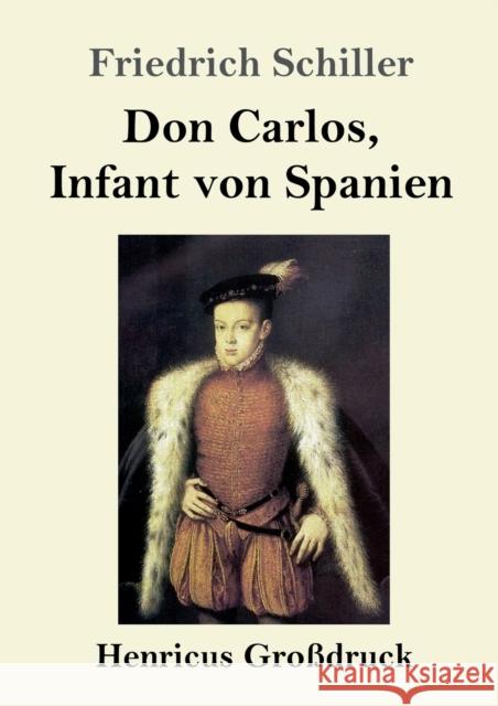 Don Carlos, Infant von Spanien (Großdruck) Friedrich Schiller 9783847831617 Henricus