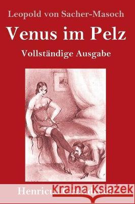 Venus im Pelz (Großdruck): Vollständige Ausgabe Leopold Von Sacher-Masoch 9783847831983