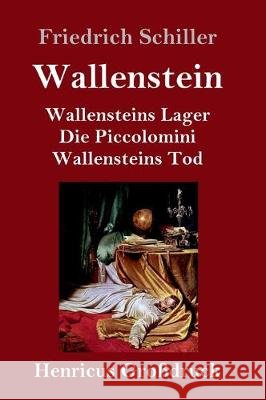 Wallenstein (Großdruck): Vollständige Ausgabe der Trilogie: Wallensteins Lager / Die Piccolomini / Wallensteins Tod Friedrich Schiller 9783847832072 Henricus