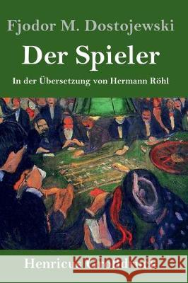 Der Spieler (Großdruck): In der Übersetzung von Hermann Röhl Fjodor M Dostojewski 9783847832232 Henricus