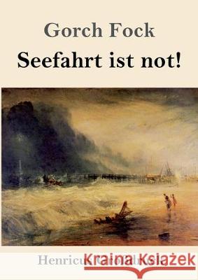 Seefahrt ist not! (Großdruck) Gorch Fock 9783847832324