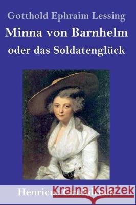 Minna von Barnhelm, oder das Soldatenglück (Großdruck): Ein Lustspiel in fünf Aufzügen Gotthold Ephraim Lessing 9783847832584 Henricus