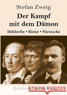 Der Kampf mit dem Dämon (Großdruck): Hölderlin, Kleist, Nietzsche Stefan Zweig 9783847832621 Henricus