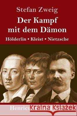 Der Kampf mit dem Dämon (Großdruck): Hölderlin, Kleist, Nietzsche Stefan Zweig 9783847832638