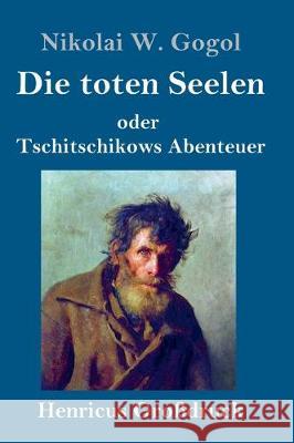 Die toten Seelen (Großdruck): oder Tschitschikows Abenteuer Nikolai W Gogol 9783847832904 Henricus