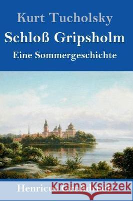 Schloß Gripsholm (Großdruck): Eine Sommergeschichte Kurt Tucholsky 9783847832942 Henricus