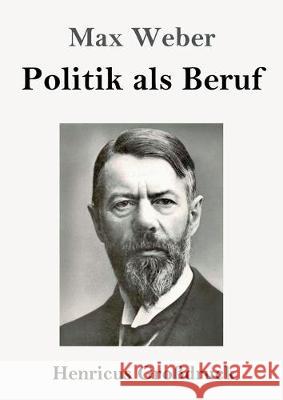 Politik als Beruf (Großdruck) Max Weber 9783847832959 Henricus