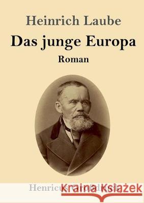 Das junge Europa (Großdruck): Roman Heinrich Laube 9783847833000 Henricus