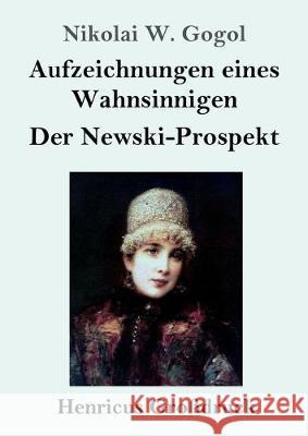 Aufzeichnungen eines Wahnsinnigen / Der Newski-Prospekt (Großdruck) Nikolai W Gogol 9783847833093 Henricus