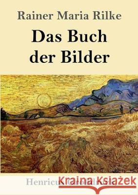 Das Buch der Bilder (Großdruck): 1902 und 1906 Rainer Maria Rilke 9783847833185 Henricus