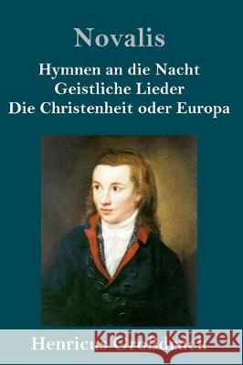 Hymnen an die Nacht / Geistliche Lieder / Die Christenheit oder Europa (Großdruck) Novalis 9783847833239