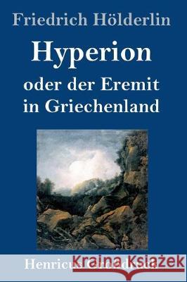 Hyperion oder der Eremit in Griechenland (Großdruck) Friedrich Hölderlin 9783847833246 Henricus