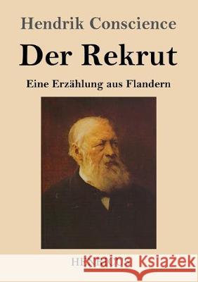 Der Rekrut: Eine Erzählung aus Flandern Hendrik Conscience 9783847833260 Henricus