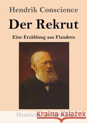 Der Rekrut (Großdruck): Eine Erzählung aus Flandern Hendrik Conscience 9783847833284