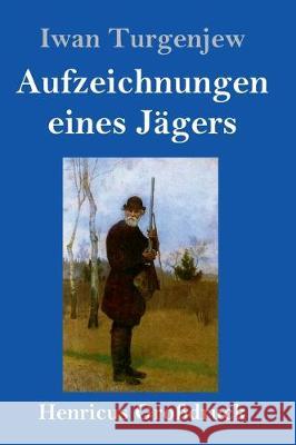 Aufzeichnungen eines Jägers (Großdruck) Turgenjew, Iwan 9783847833352