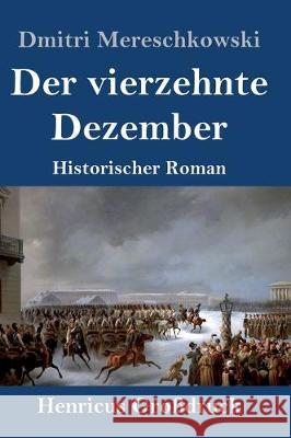 Der vierzehnte Dezember (Großdruck): Historischer Roman Dmitri Mereschkowski 9783847833543