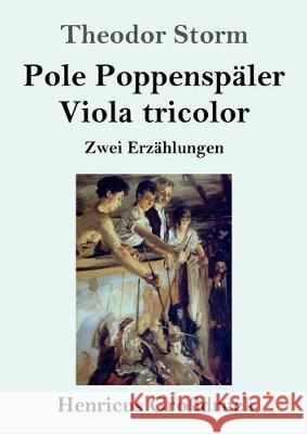 Pole Poppenspäler / Viola tricolor (Großdruck): Zwei Erzählungen Theodor Storm 9783847833734 Henricus