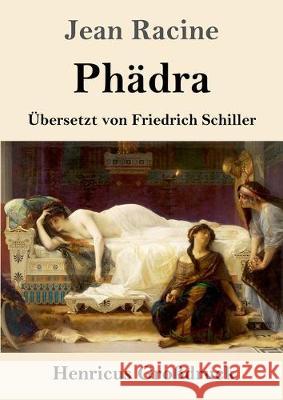 Phädra (Großdruck): Übersetzt von Friedrich Schiller Jean Racine 9783847833772 Henricus